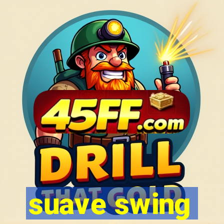 suave swing